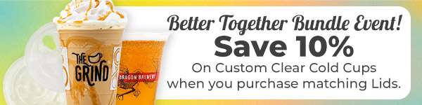 Better Together Bundle Event - Save 10% on Custom Clear Cold Cups when you purchase matching Lids.